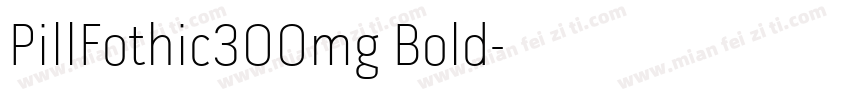 PillFothic300mg Bold字体转换